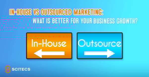 In-House Vs Outsourced Marketing